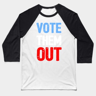 Vote Them Out Baseball T-Shirt